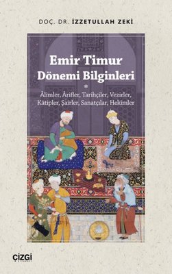 Emir Timur Dönemi Bilginleri | Çizgi Kitapevi