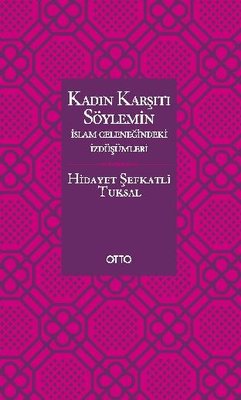 Kadın Karşıtı Söylemin İslam Geleneğindeki İzdüşümleri | Otto