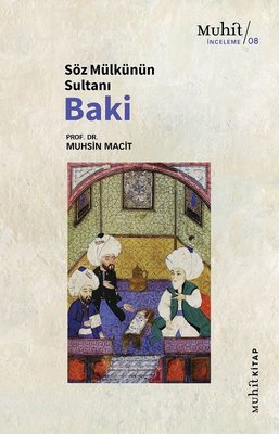 Söz Mülkünün Sultanı Baki | Muhit Kitap