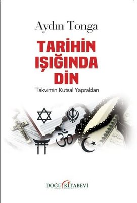Tarihin Işığında Din - Takvimin Kutsal Yaprakları | Doğu Kitabevi