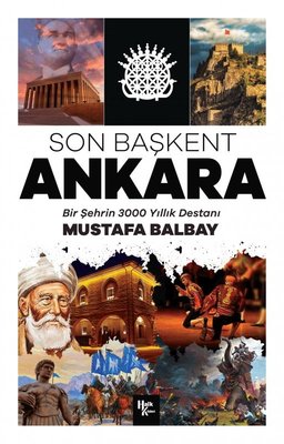 Son Başkent Ankara - Bir Şehrin 3000 Yıllık Destanı | Halk Kitabevi