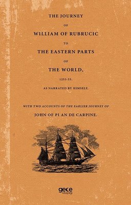 The Journey of William of Rubrucic to The Eastern Parts of The World | Gece Kitaplığı