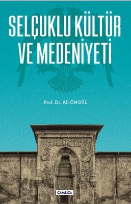 Selçuklu Kültür ve Medeniyeti | Çamlıca Basım Yayın