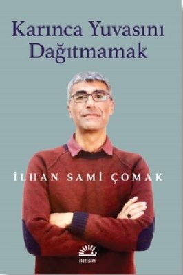 Karınca Yuvasını Dağıtmamak | İletişim Yayınları