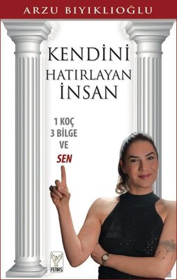 Kendini Hatırlayan İnsan - 1 Koç 3 Bilge ve Sen | Feniks Kitap