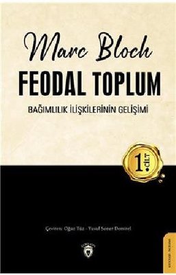 Feodal Toplum 1.Cilt - Bağımlılık İlişkilerinin Gelişimi | Dorlion Yayınevi