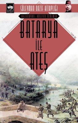 Batarya ile Ateş | Ötüken Neşriyat Yayınları