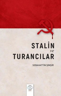 Stalin ve Turancılar | Post Yayın