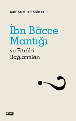 İbn Bacce Mantığı ve Farabi Bağlantıları | Çizgi Kitapevi