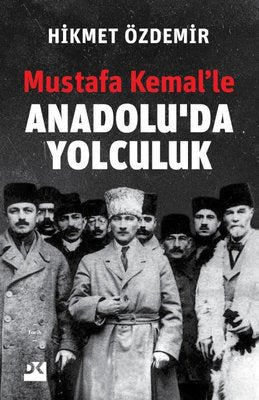 Mustafa Kemalle Anadoluda Yolculuk | Doğan Kitap