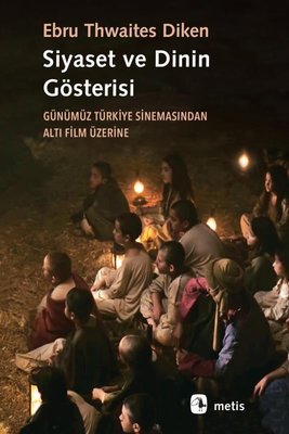 Siyaset ve Dinin Gösterisi - Günümüz Türkiye Sinemasından