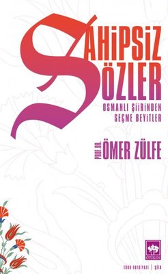 Sahipsiz Sözler - Osmanlı Şiirinden Seçme Beyitler | Ötüken Neşriyat Yayınları