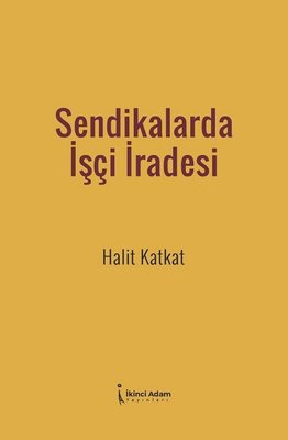 Sendikalarda İşçi İradesi | İkinci Adam Yayınları