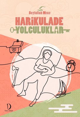 Harikulade Yolculuklar | Dava Adamı Yayınları