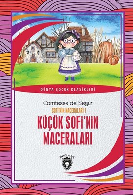 Küçük Sofi'nin Maceraları - Sofi'nin Maceraları 1 | Dorlion Yayınevi