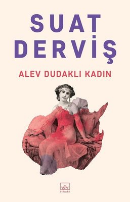 Alev Dudaklı Kadın | İthaki Yayınları