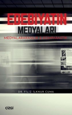 Edebiyatın Medyaları - Medyalararasılık ve Komparastik | Çizgi Kitapevi