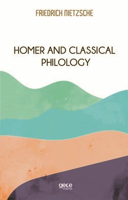 Homer And Classical Philology | Gece Kitaplığı
