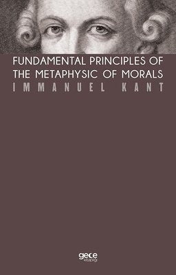 Fundamental Principles Of The Metaphysic Of Morals | Gece Kitaplığı