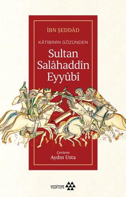 Sultan Salahaddin Eyyubi-Katibinin Gözünden | Yeditepe Yayınevi