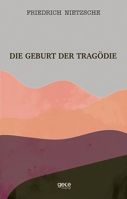 Die Geburt Der Tragödie | Gece Kitaplığı