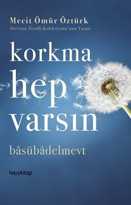 Korkma Hep Varsın | Hayy Kitap