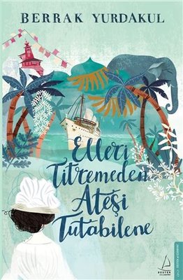 Elleri Titremeden Ateşi Tutabilene | Destek Yayınları