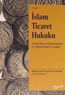 İslam Ticaret Hukuku - Vadeli İşlem Sözleşmeleri ve Operasyonların Analizi | alBaraka Yayınları