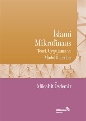 İslami Mikrofinans - Teori Uygulama ve Model Önerileri | alBaraka Yayınları