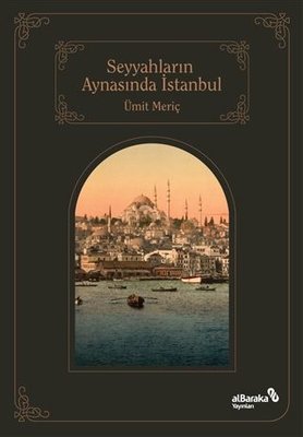 Seyyahların Aynasında İstanbul | alBaraka Yayınları