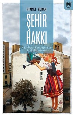Şehir Hakkı: Neoliberal Kentleşme ve Sınıf Mücadelesi | Nika Yayınevi