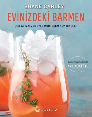 Evinizdeki Barmen - Çok Az Malzemeyle Muhteşem Kokteyller | Epsilon Yayınevi