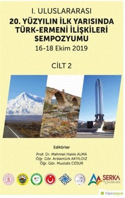 1. Uluslararası 20. Yüzyılın İlk Yarısında Türk-Ermeni İlişkileri Sempozyumu 16-18 Ekim 2019 - Cilt | Hiperlink
