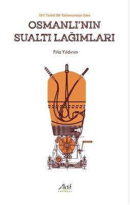 1911 Tarihli Bir Talimnameye Göre Osmanlı'nın Sualtı Lağımları | Aktif Yayınları