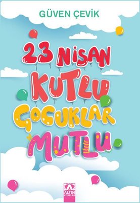 23 Nisan Kutlu Çocuklar Mutlu | Altın Kitaplar
