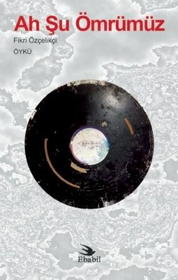 Ah Şu Ömrümüz | Ebabil