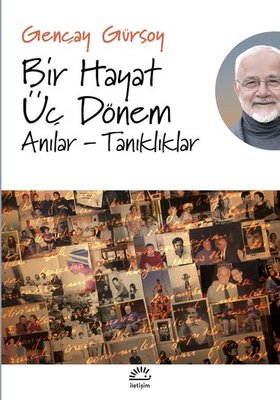 Bir Hayat Üç Dönem: Anılar-Tanıklıklar | İletişim Yayınları