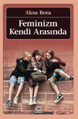 Feminizm Kendi Arasında | İletişim Yayınları
