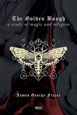The Golden Bough - A Study of Magic and Religion | Gece Kitaplığı