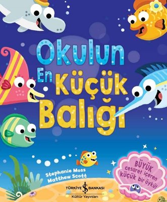 Okulun En Küçük Balığı | İş Bankası Kültür Yayınları (İnce Kapak)