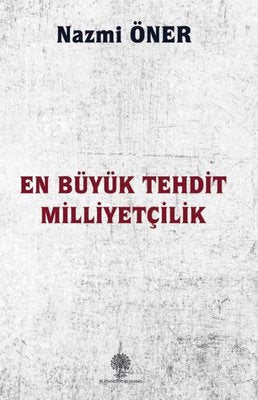 En Büyük Tehdit Milliyetçilik | Platanus Publishing