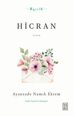 Hicran: Ahlaki-Hissi ve Hüzn-engiz Bir Sergüzeşt | Ketebe Yayınları