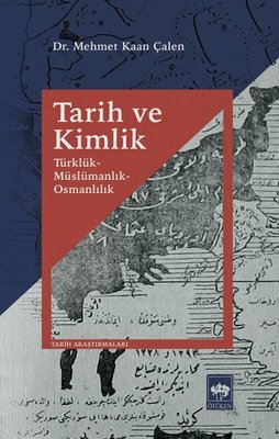 Tarih ve Kimlik - Türklük Müslümanlık Osmanlılık | Ötüken Neşriyat Yayınları