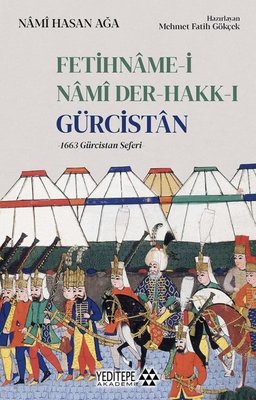 Fetihname-i Namı Der-Hakk-ı Gürcistan: 1663 Gürcistan Seferi | Yeditepe Akademi