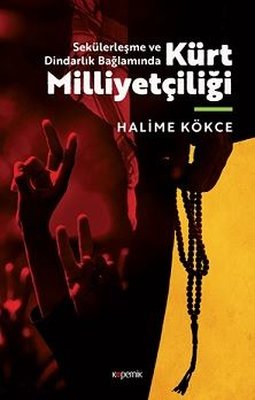 Kürt Milliyetçiliği - Sekülerleşme ve Dindarlık Bağlamında | Kopernik Kitap