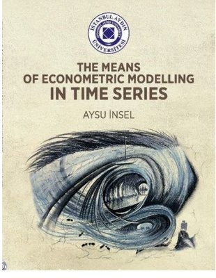 The Means of Econometric Modelling in Time Series | İstanbul Aydın Ünv.Yayınevi