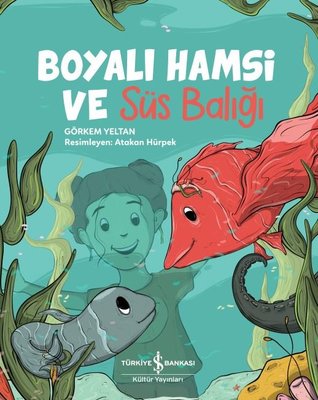 Boyalı Hamsi ve Süs Balığı | İş Bankası Kültür Yayınları