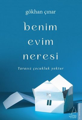 Benim Evim Neresi - Yarasız Çocukluk Yoktur | Destek Yayınları