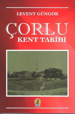 Çorlu Kent Tarihi | Ceren Yayınevi