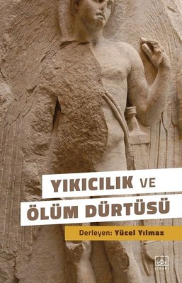 Yıkıcılık ve Ölüm Dürtüsü | İthaki Yayınları